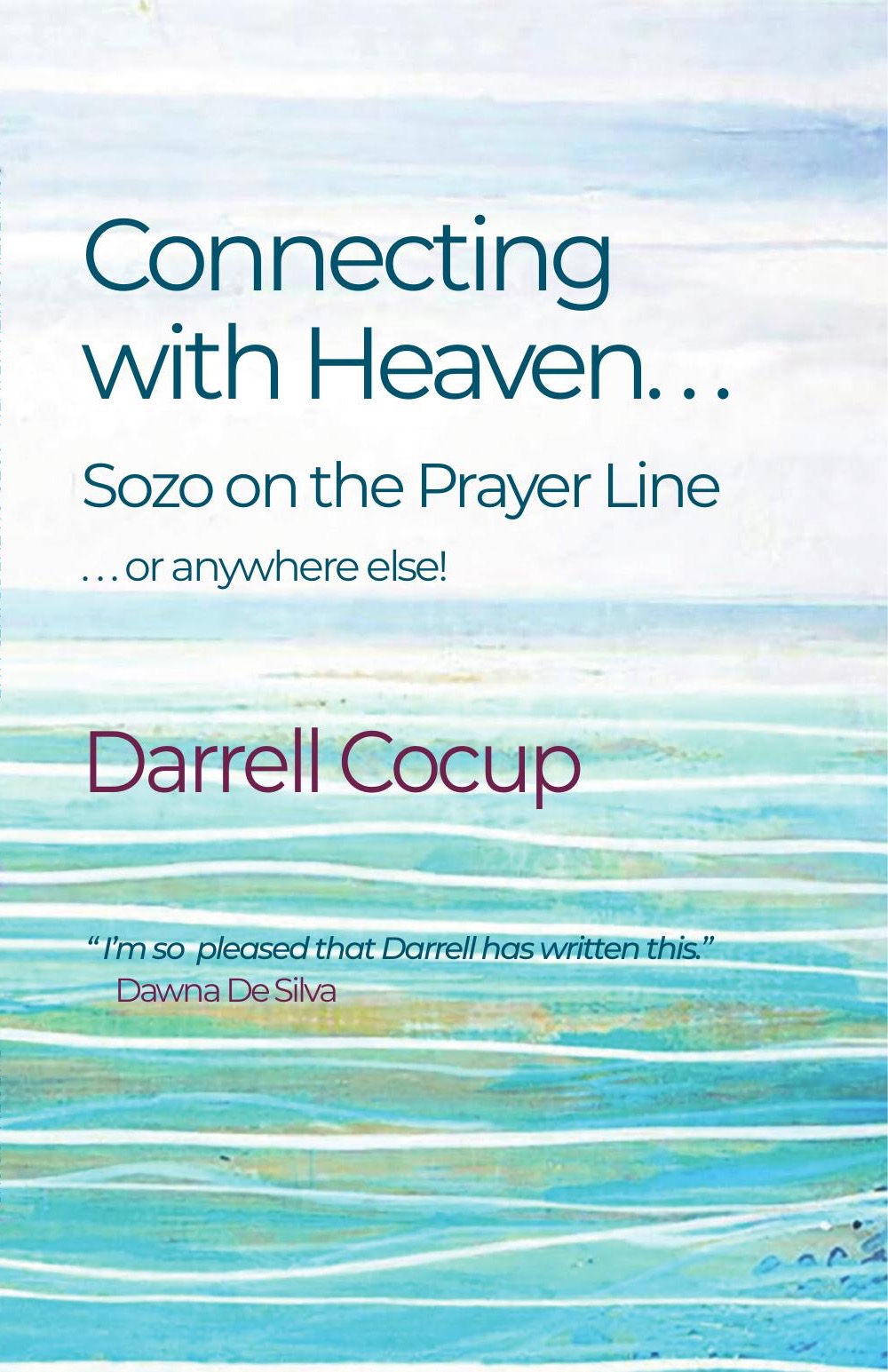 Connecting with Heaven: Sozo on the Prayer Line, or anywhere else book cover